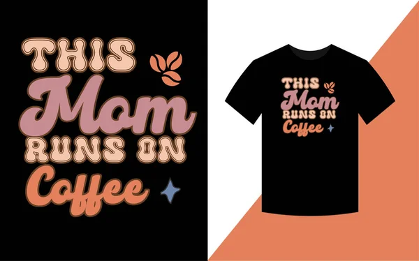 This mom runs on coffee, Mother\'s day t-shirt design.
