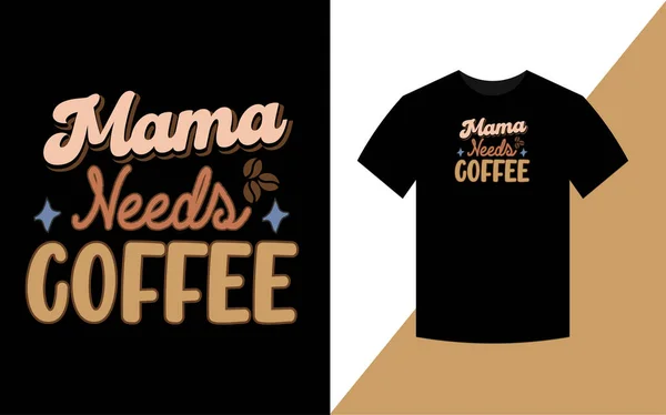 Mamma Bisogno Caffè Festa Della Mamma Retro Shirt Design — Foto Stock