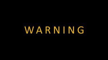 Siyah arkaplan üzerinde koyu sarı metin yanıp sönen uyarı, titreşimli harfler aciliyet ve ihtiyatı vurguluyor