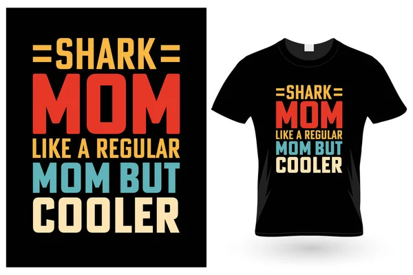 stock vector Shark Mom Like A Regular Mom But Cooler, T-shirt design