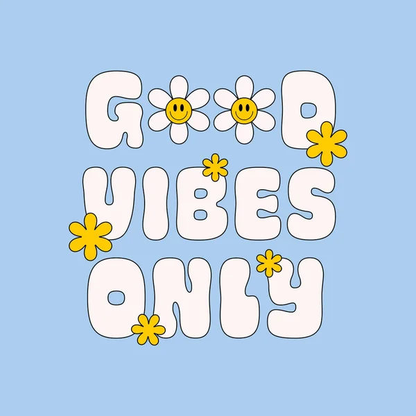Good Vibes Only Retro Illustration Text Smiling Flowers Style 70S — Stock Vector