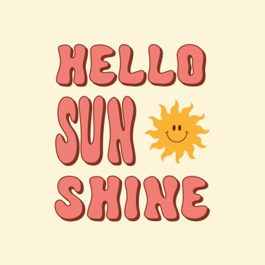 Merhaba Sunshine 60 'lar, 70' ler tarzında hoş bir retro illüstrasyon. Posterler, kartlar, tişörtler için modaya uygun baskı tasarımı. Vektör illüstrasyonu
