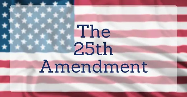 stock image The United States Flag, overlaid with text reading The 25th Amendment