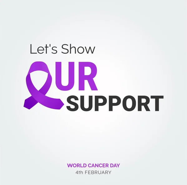 Let Show Our Support Ribbon Typography 4Th February World Cancer — Wektor stockowy