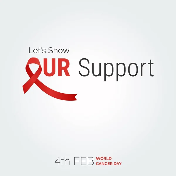 Let Show Our Support Ribbon Typography 4Th Feb World Cancer — Vetor de Stock