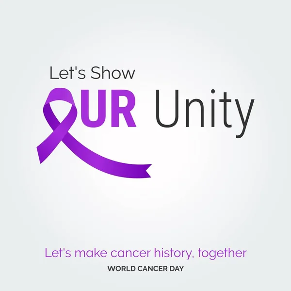 Let Show Our Unity Ribbon Typography Let Make Cancer History — Archivo Imágenes Vectoriales