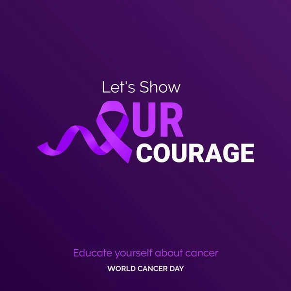 Let Show Our Courage Ribbon Typography Educate Your Self Cancer — Image vectorielle