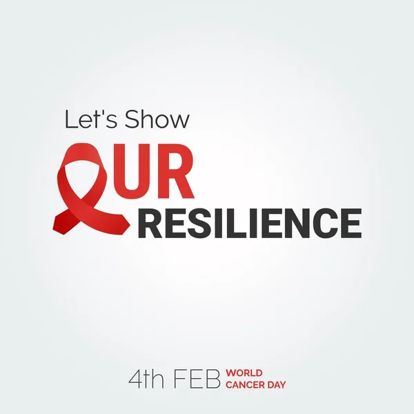Let Show Our Resilience Ribbon Typography 4Th Feb World Cancer — Vetor de Stock