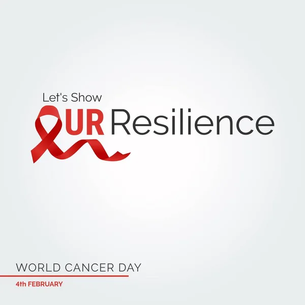 Let Show Our Resilience Ribbon Typography 4Th February World Cancer — Vetor de Stock