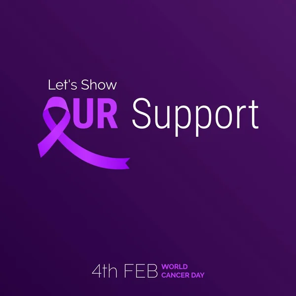 Let Show Our Support Ribbon Typography 4Th Feb World Cancer — 图库矢量图片