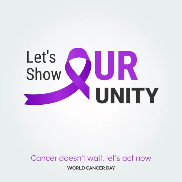 Let Show Our Unity Ribbon Typography Cancer Doesn Wait Let — 图库矢量图片
