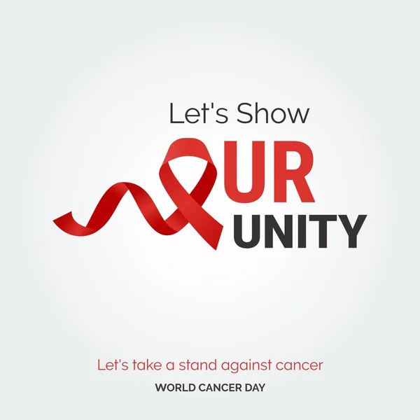 Birlik Şeridimiz Tipografisini Gösterelim Kansere Karşı Duralım Dünya Kanser Günü — Stok Vektör