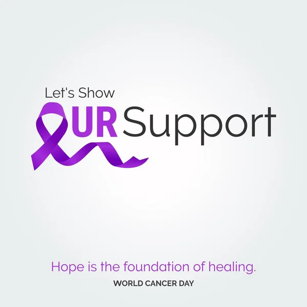 Let Show Our Support Ribbon Typography Hope Foundation Healing World — Image vectorielle