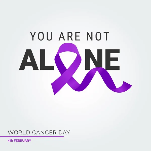 Você Não Está Sozinho Tipografia Fita Fevereiro Dia Mundial Câncer — Vetor de Stock