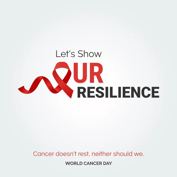 Dayanıklılık Kurdelemizi Gösterelim Kanser Dinlenmez Biz Öyle Dünya Kanser Günü — Stok Vektör