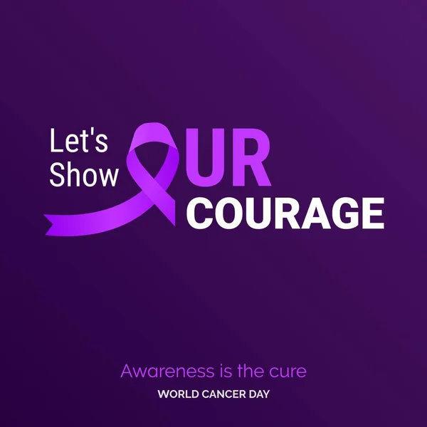 Let Show Our Courage Ribbon Typography Awareness Cure World Cancer — Image vectorielle