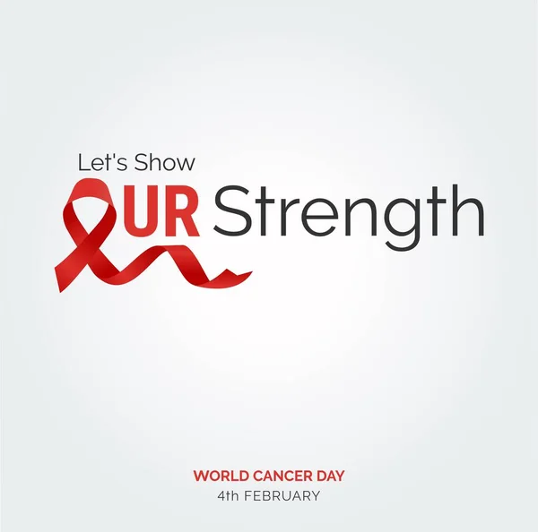 Let Show Our Strength Ribbon Typography 4Th February World Cancer — Vetor de Stock