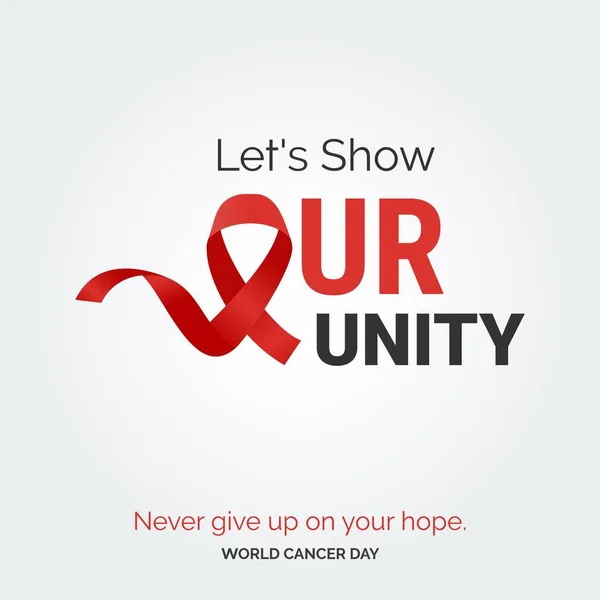 Birlik Şeridimiz Tipografisini Gösterelim Umudunuzu Kaybetmeyin Dünya Kanser Günü — Stok Vektör