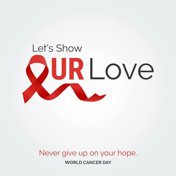 让我们展示一下我们爱的丝带字体 放弃你的希望 世界癌症日 — 图库矢量图片