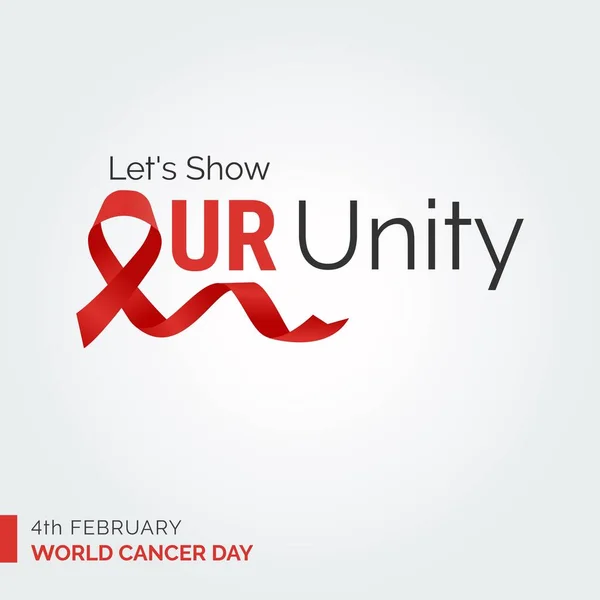 Let Show Our Unity Ribbon Typography 4Th February World Cancer — Διανυσματικό Αρχείο