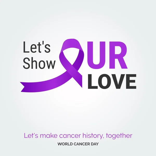 Let Show Our Love Ribbon Typography Let Make Cancer History — Stockový vektor