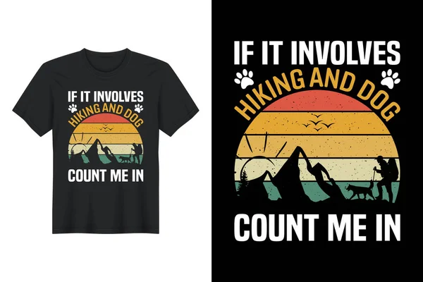 stock vector If It Involves Hiking And Dogs Count Me In, T-shirt Design