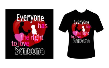 Grafik tişört tasarımı, tipografi sloganı, herkesin birini sevme hakkı var, tişört için vektör illüstrasyonu