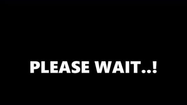 Lütfen bekle mesaj, Siyah Alfa Kanalı 'nda animasyon siyah Alfa Ekran Arkaplanı. Lütfen bekleyin. Yüksek kalite 4k görüntü