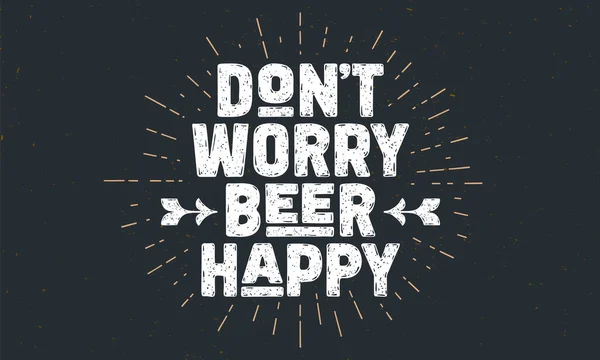 Beer Poster Dont Worry Beer Happy Vintage Hand Drawn Lettering — Stock Vector