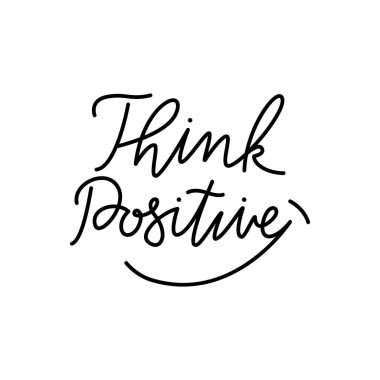 Mektup alıntısı. Olumlu düşün. Kartpostal tasarımı, tişört için stil baskısı. Vektör illüstrasyonu