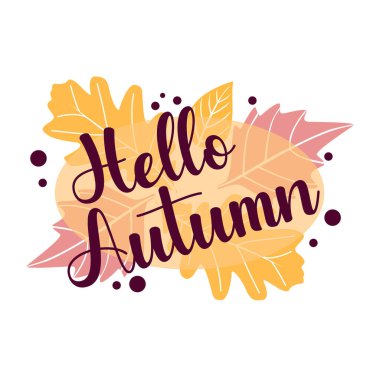 Merhaba, Autumn. Hoşça kal, Summer. Sonbahar ve sonbahar yaprakları. Sonbahar yapraklarının arka planında vektör çizimi. Sonbahar reklamını kabul et.