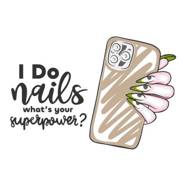 Çivi çakıyorum. Senin süper gücün, el yazısıyla yazılmış alıntın, moda manikürü, cep telefonu, uzun tırnaklar.