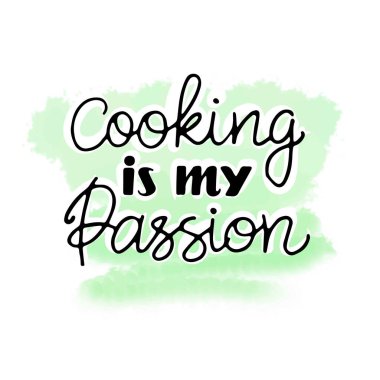 Cooking is my passion, hand lettering on watercolor background, doodle, decoration for postcard, menu