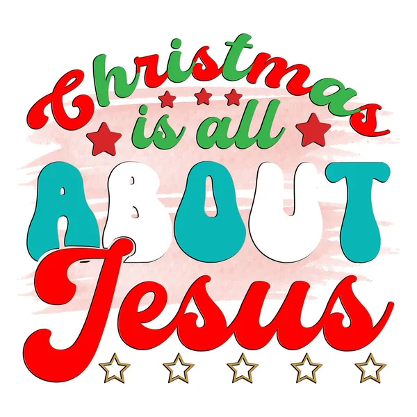 Noël Est Tout Sujet Jésus Groovy Shirt Noël Rétro Design — Image vectorielle