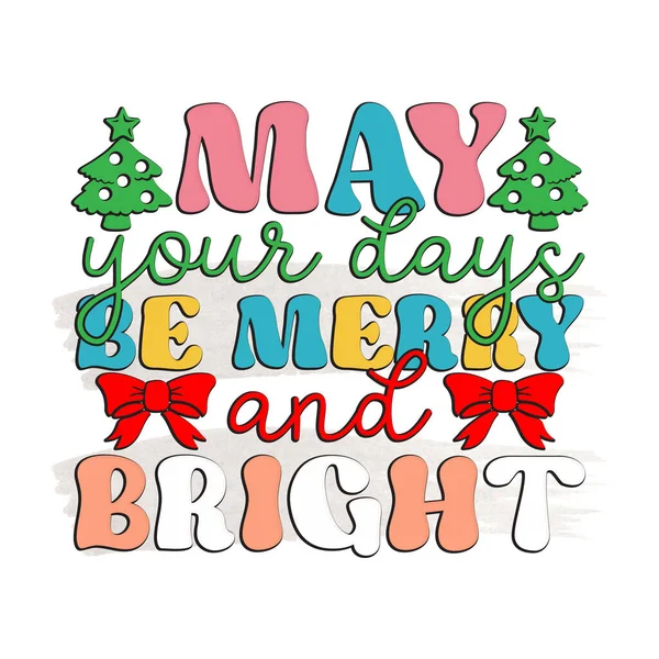 May Your Days Merry Bright Groovy Retro Christmas Shirt Design — Stock Vector