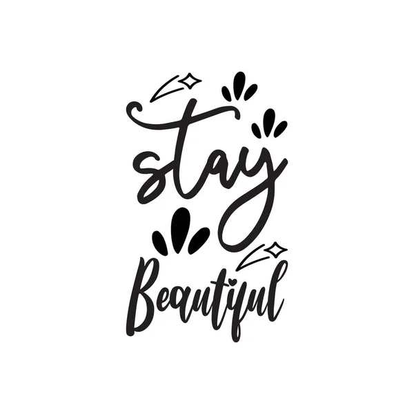 Stay Beautiful Black Letter Quote — Stock Vector