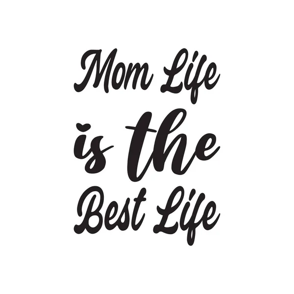 妈妈的生活是最好的生活黑字引证 — 图库矢量图片