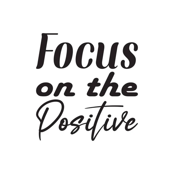 Focus Positive Black Lettering Quote — Stock Vector