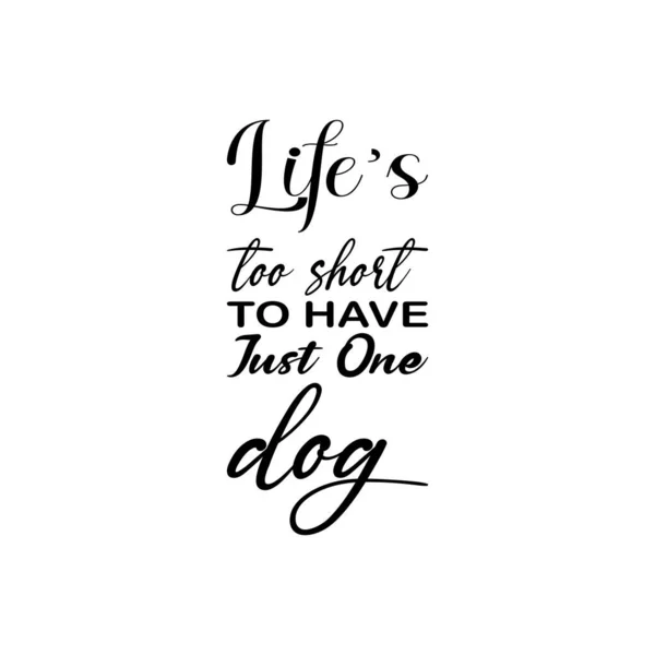 Life Too Short Have Just One Dog Black Letter Quote — Stockvektor