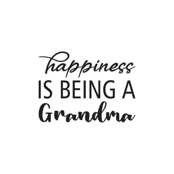 Mutluluk Siyah Harfli Bir Büyükanne Olmaktır — Stok Vektör