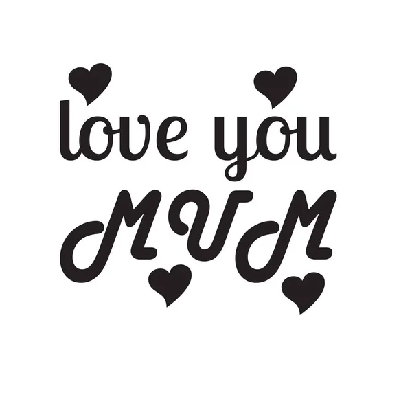 Love You Mum Black Lettering Quote — Stock Vector