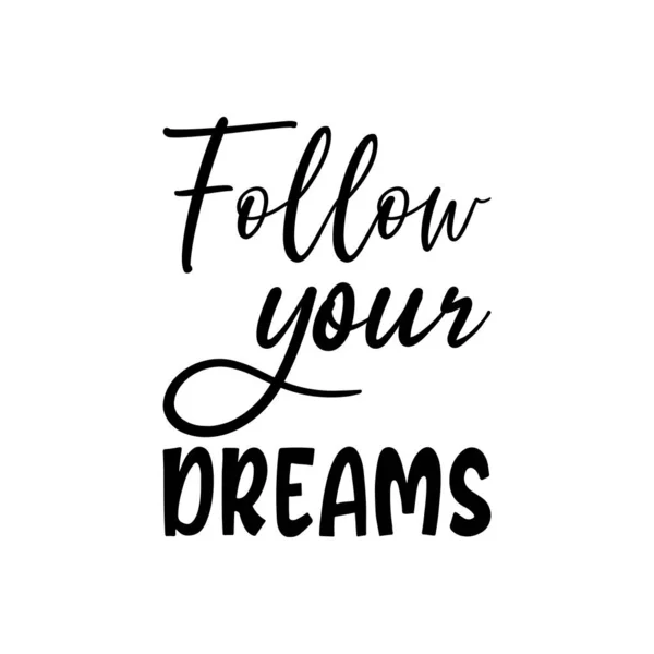 Follow Your Dreams Black Lettering Quote — Stock Vector