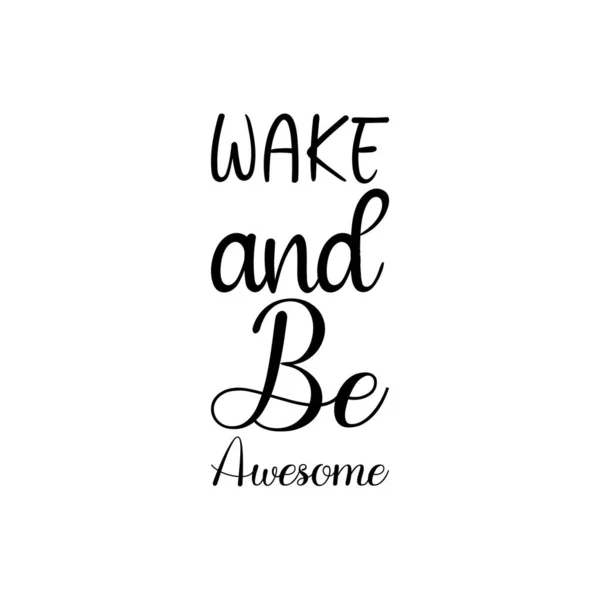 Wake Awesome Black Lettering Quote — Stock Vector