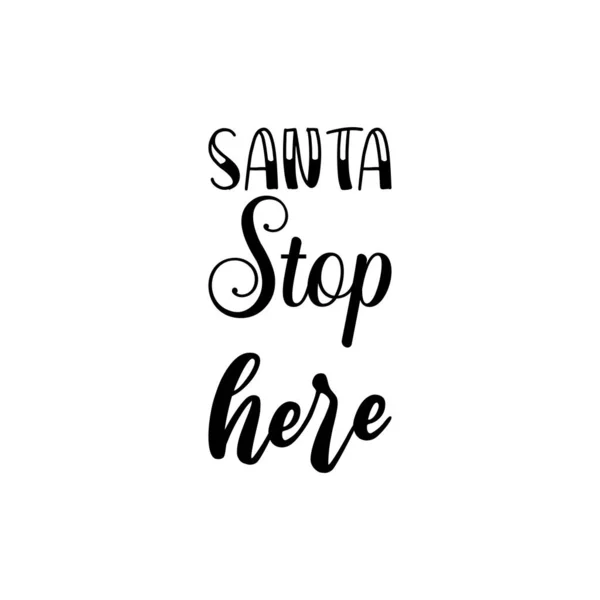 Santa Stop Hier Zwarte Letters Citaat — Stockvector
