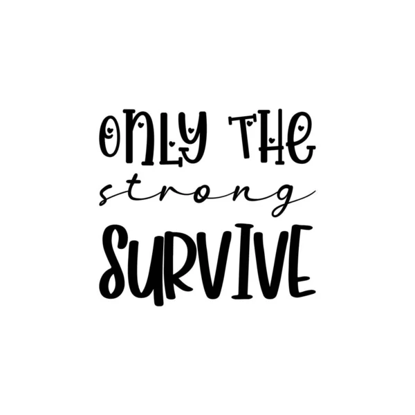 Only Strong Survive Black Lettering Quote — Stock Vector