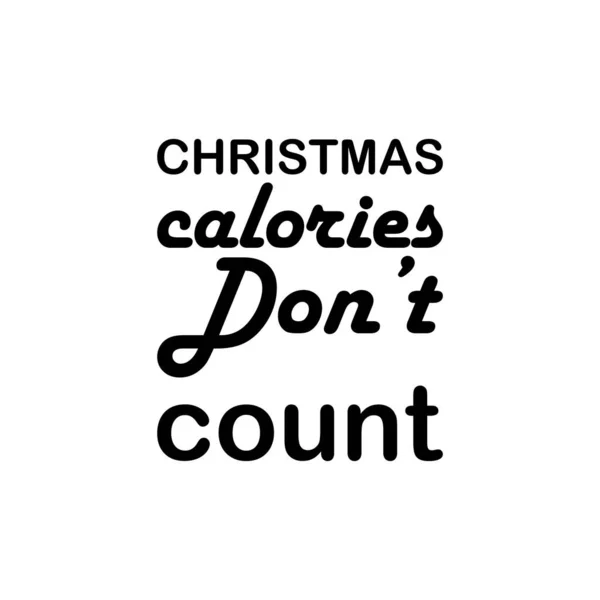Kerstmis Calorieën Tellen Niet Zwarte Letters Citaat — Stockvector