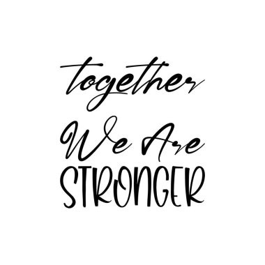 Birlikte daha güçlü siyah harfleriz.