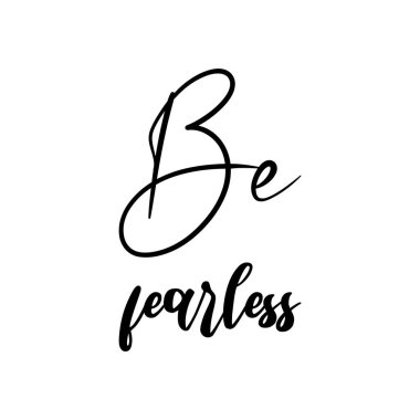 Korkusuz siyah harfler olun.