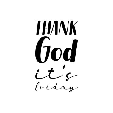 Tanrı 'ya şükür, cuma günü siyah harflerle yazılmış bir alıntı.