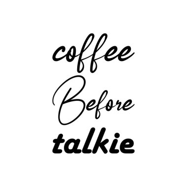 coffee before talkie black lettering quote
